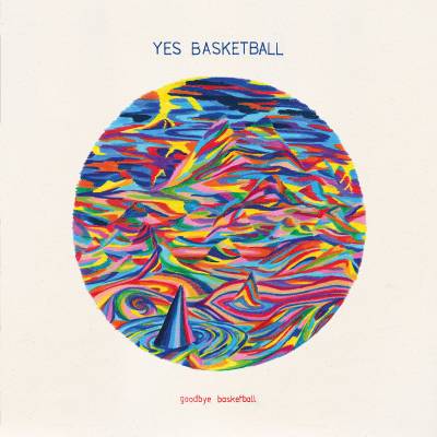 Yes Basketball - Goodbye Basketball (chronique)