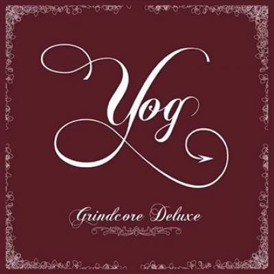 Yog - Grindcore Deluxe (chronique)
