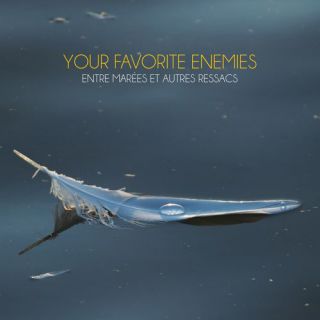 Your Favorite Enemies - Entre marées et autres ressacs (chronique)