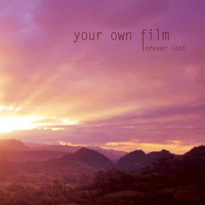 Your Own Film - Forever Lost (chronique)