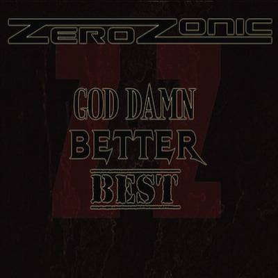 Zerozonic - God Damn, Better, Best!