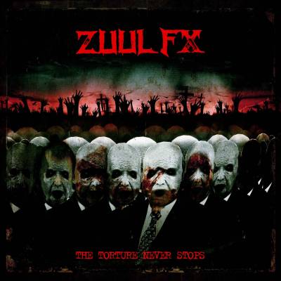 Zuul Fx - The Torture Never Stop (chronique)