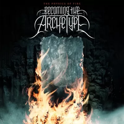Becoming The Archetype - The Physics of Fire