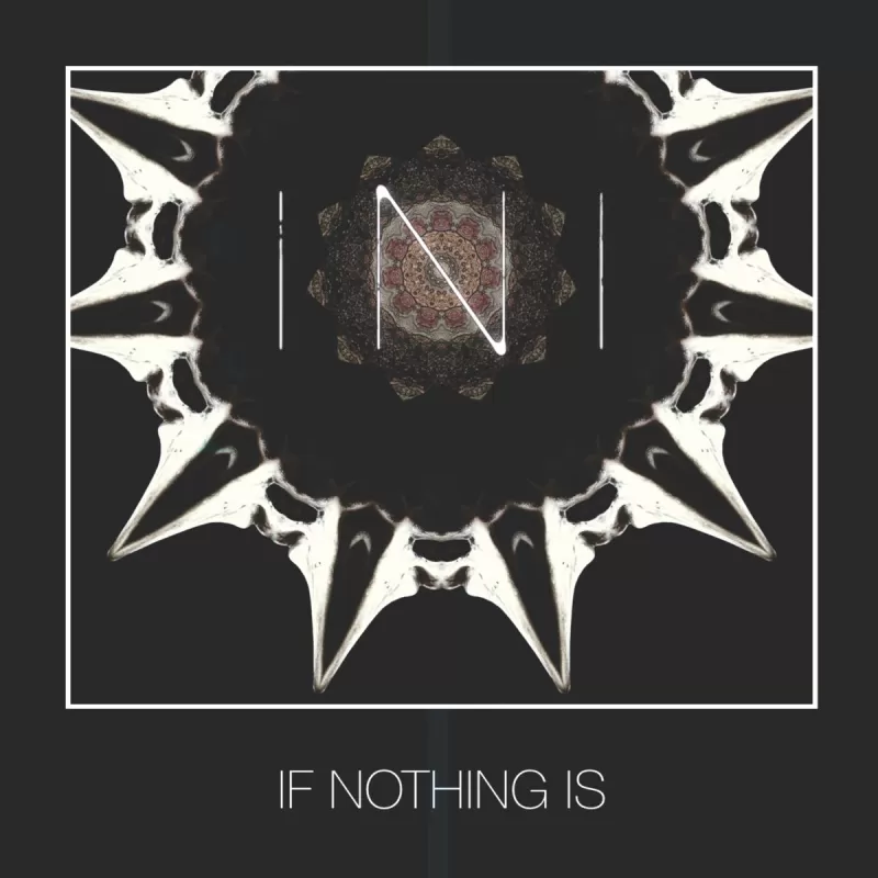 chronique : Ini - If Nothing Is chronique Ini - If Nothing Is