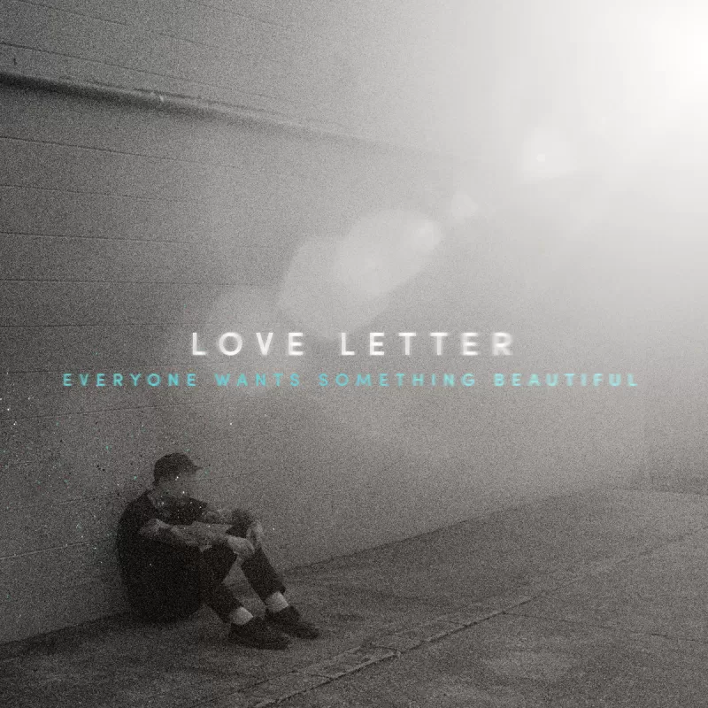 chronique Love Letter - Everyone Wants Something Beautiful