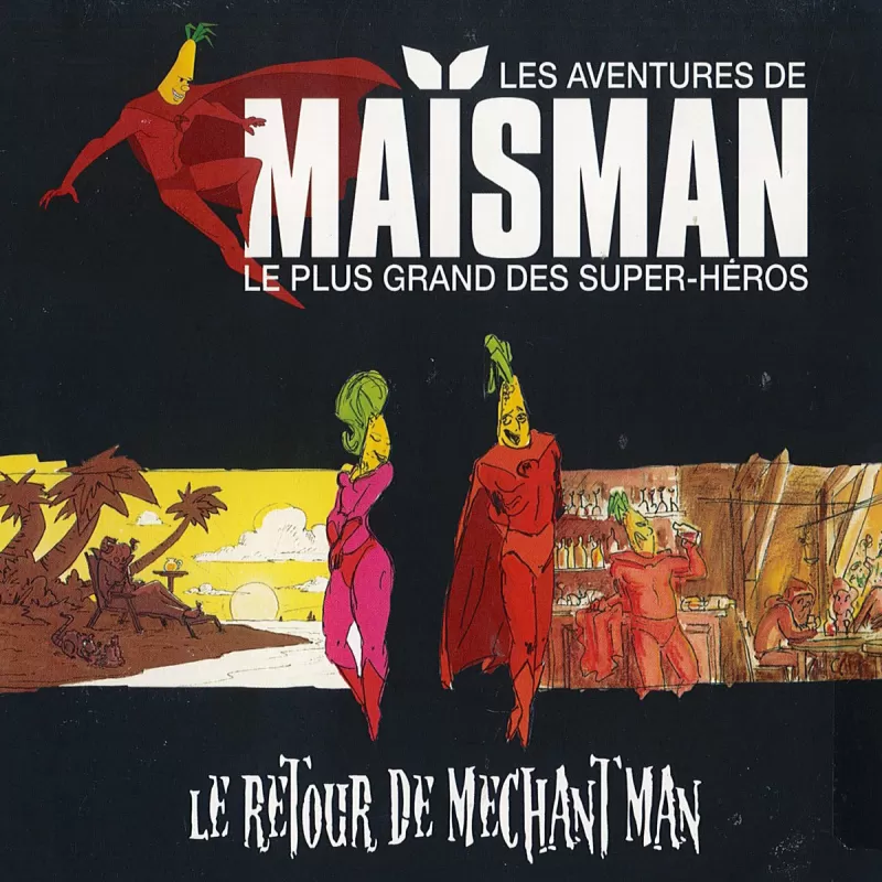 chronique Maïsman - Le Retour de Méchant Man