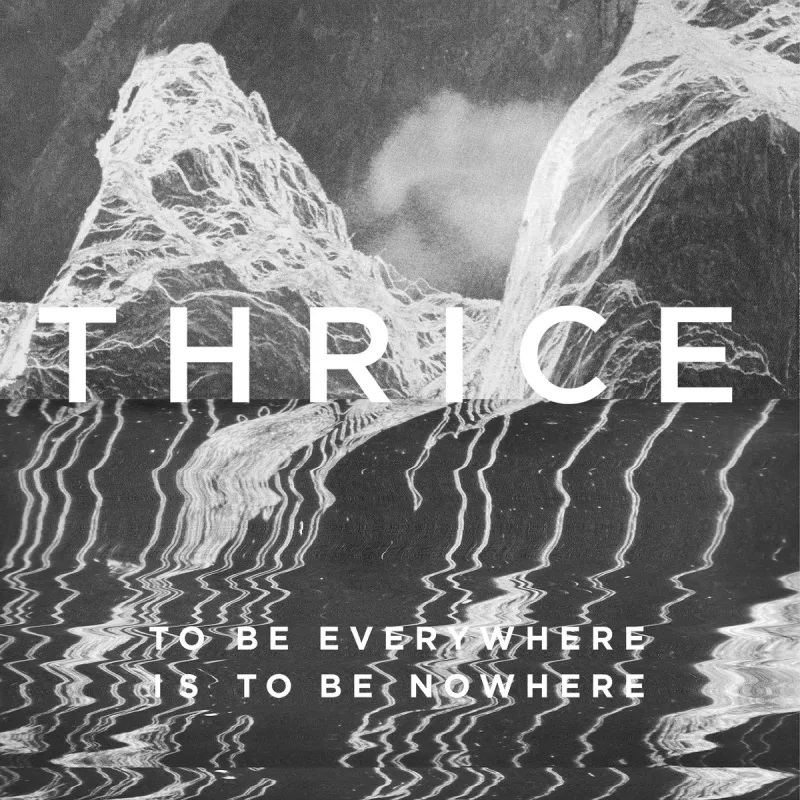 chronique : Thrice - To Be Everywhere Is to Be Nowhere chronique Thrice - To Be Everywhere Is to Be Nowhere
