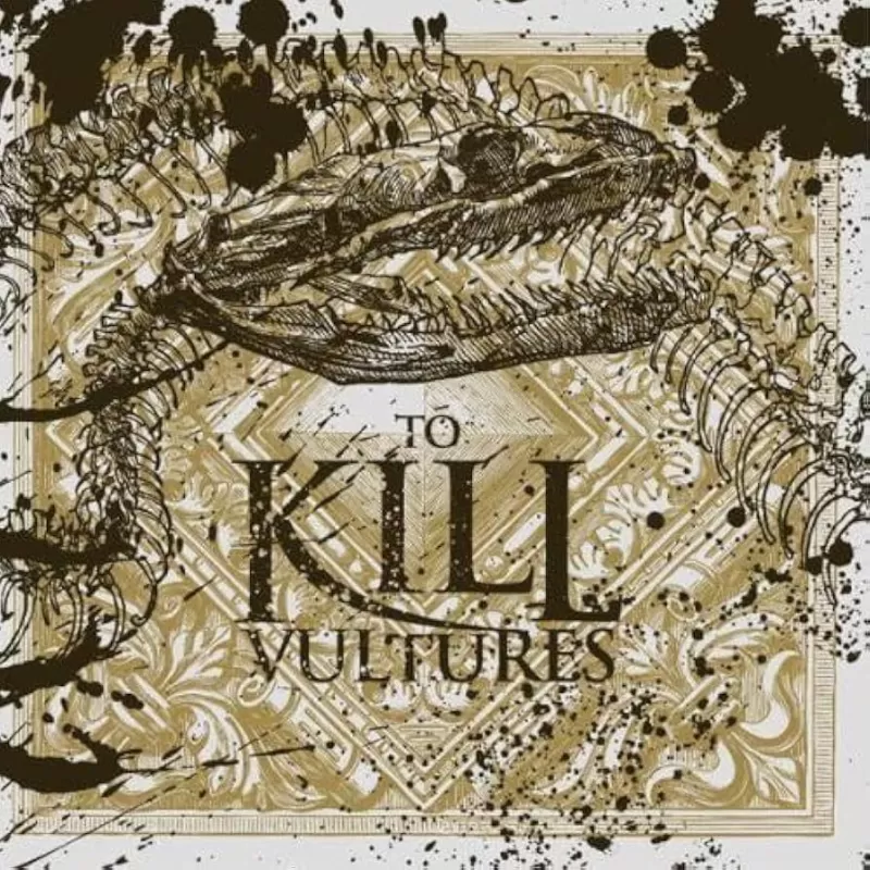 chronique : To Kill - Vultures chronique To Kill - Vultures