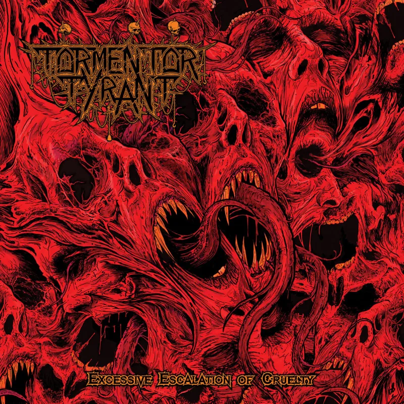 chronique : Tormentor Tyrant - Excessive Escalation Of Cruelty chronique Tormentor Tyrant - Excessive Escalation Of Cruelty