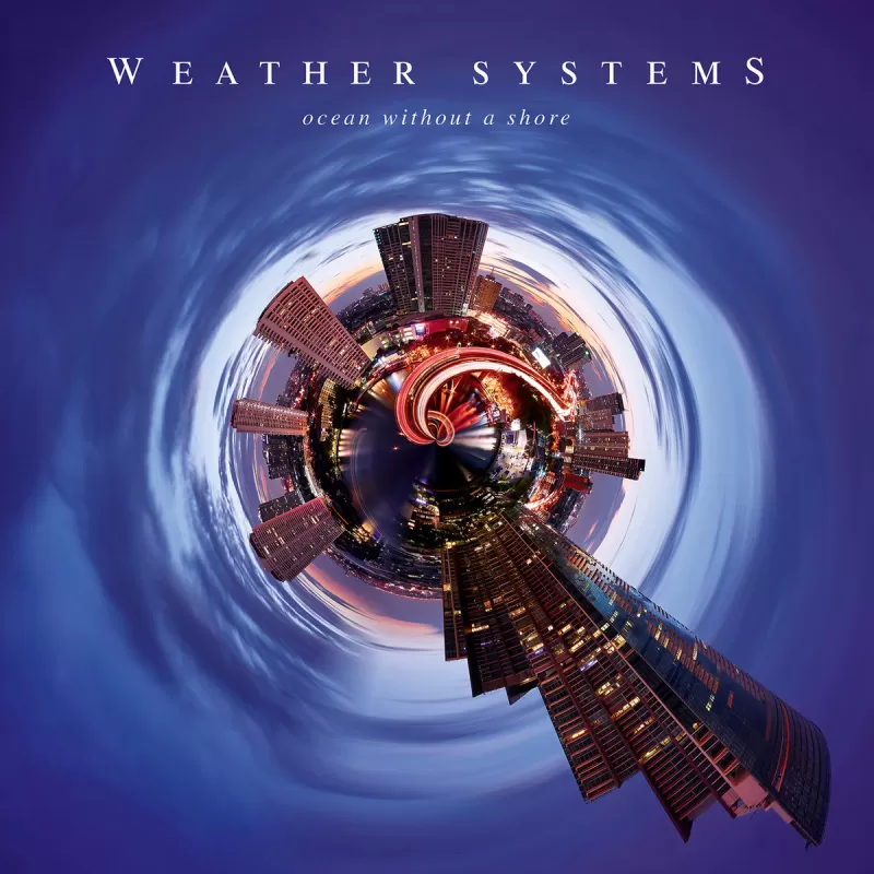 chronique : Weather Systems - Ocean Without A Shore chronique Weather Systems - Ocean Without A Shore