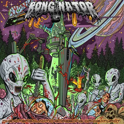 Bonginator - The Intergalactic Gorebong of Deathpot - Bonginator - The Intergalactic Gorebong of Deathpot