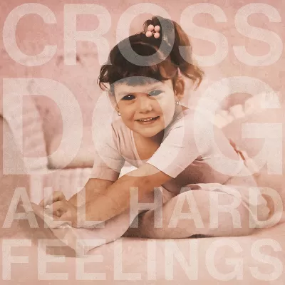 Cross Dog - All Hard Feelings (chronique)