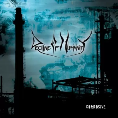 Decline of Humanity - Corrosive