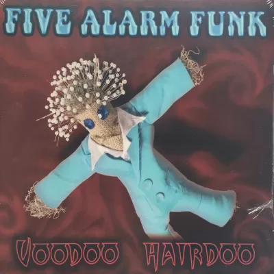Five Alarm Funk - Voodoo Hairdoo