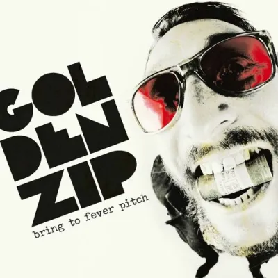 Golden Zip - Bring To Fever Pitch