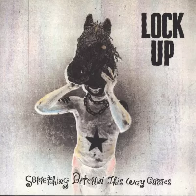 Lock Up (USA) - Something Bitchin' This Way Comes