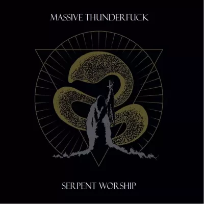 Massive Thunderfuck - Serpent Worship (chronique)