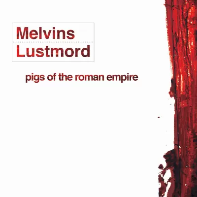 Melvins + Lustmord - Pigs Of The Roman Empire (chronique)