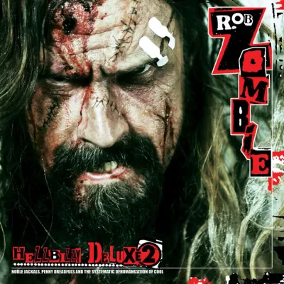 Rob Zombie - Hellbilly Deluxe 2 : Noble Jackals, Penny Dreadfuls and the Systematic Dehumanization of Cool
