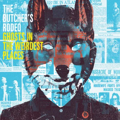 The Butcher's Rodeo - Ghosts In The Weirdest Places
