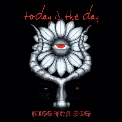 Today Is The Day - Kiss The Pig