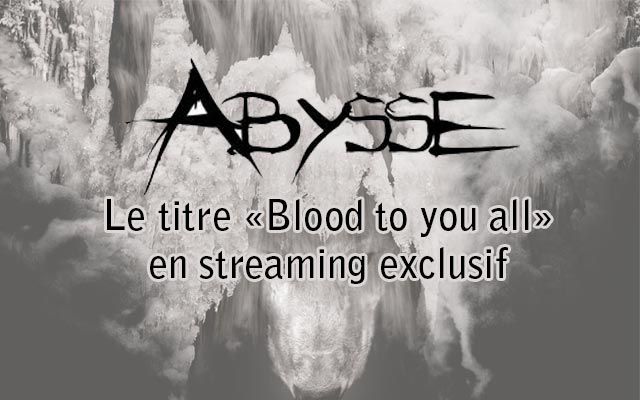 Abysse : le titre Blood to you all en streaming exclusif !