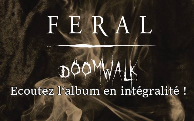 Feral - Doomwalk : écoutez l'album en exclusivité ! (dossier/article)