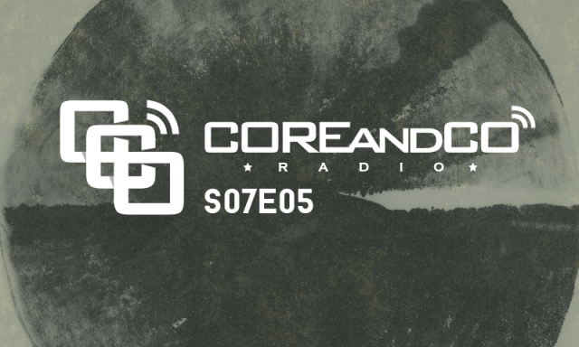 COREandCO radio S07E05