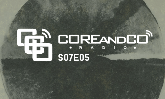 COREandCO radio S07E05  (dossier)