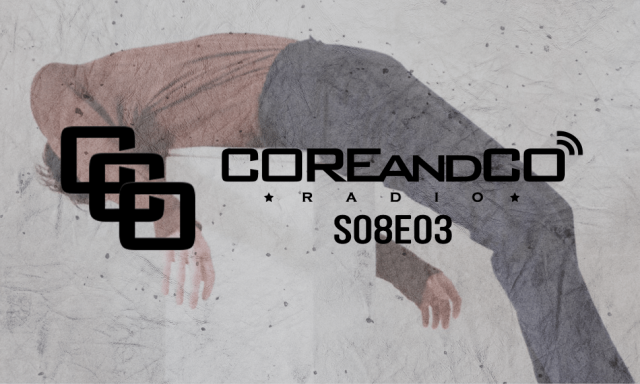 COREandCO radio S08E03 (dossier/article)