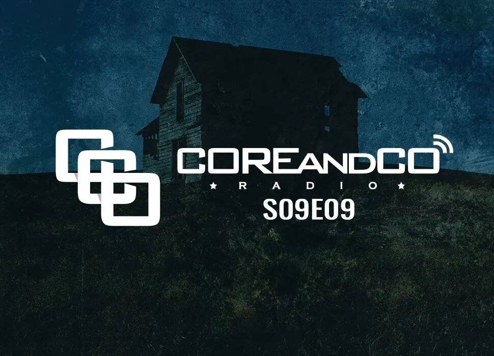 COREandCO radio S09E09  (dossier)