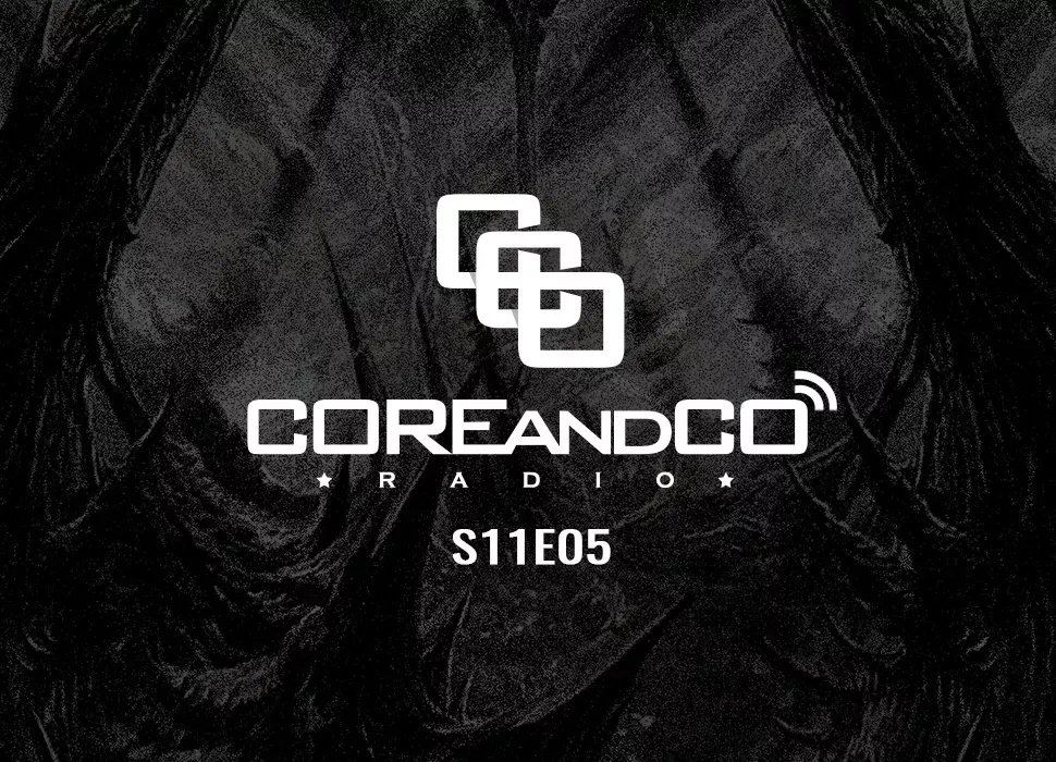 COREandCO radio S11E05 (dossier)