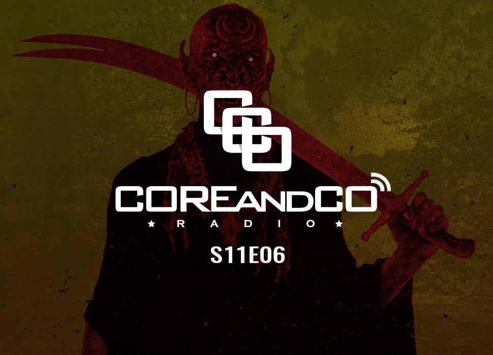 COREandCO radio S11E06 (dossier)