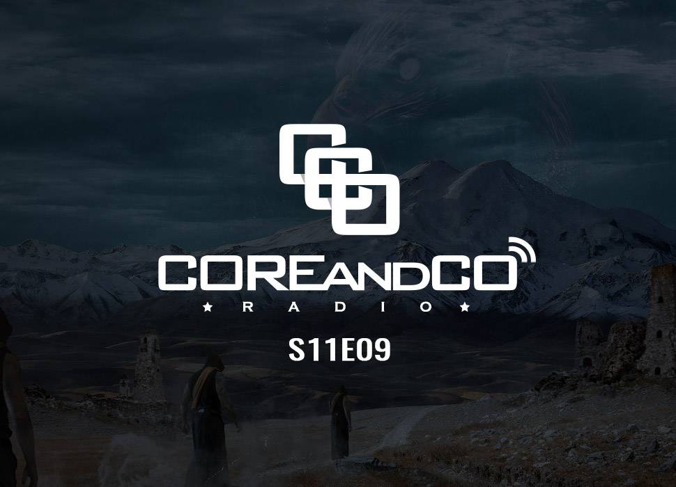 COREandCO radio S11E09 (dossier)