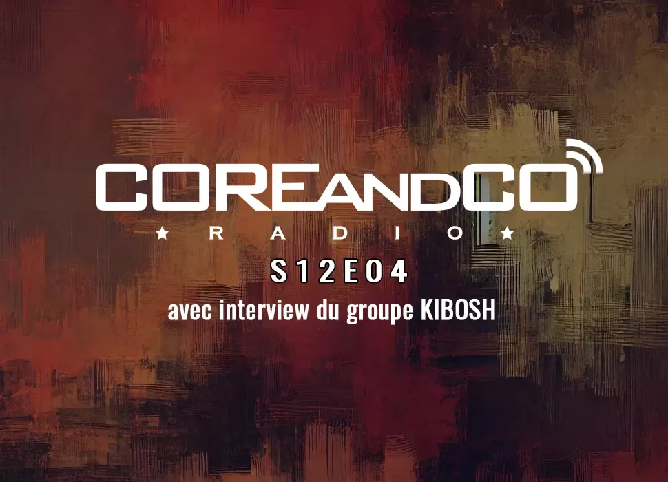 COREandCO radio S12E04 (dossier)