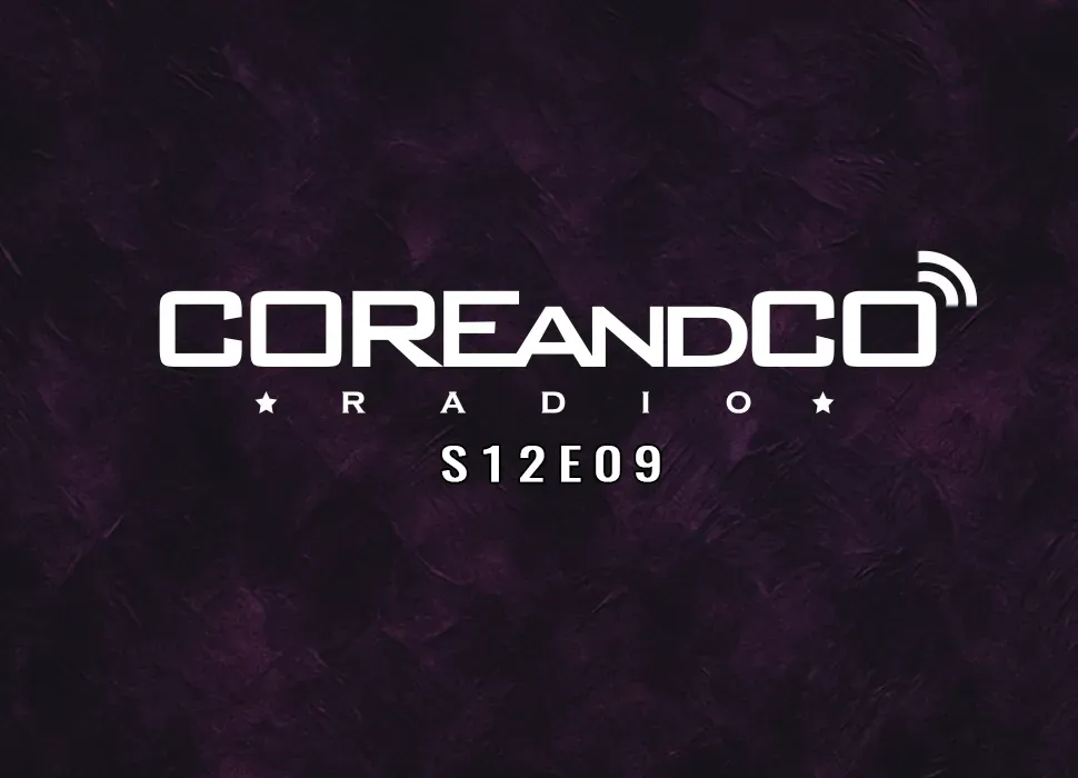 COREandCO radio S12E09 (dossier) COREandCO radio S12E09 (dossier)