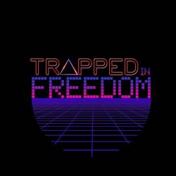 Trapped In Freedom