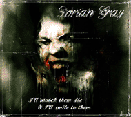 DORIAN GRAY - I'll watch them Die and I'll smile to them