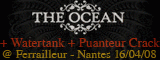 The Ocean + Watertank + Puanteur Crack - Le ferailleur / Nantes (44) - le 16/04/2008 (Live report)