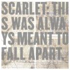 chronique Scarlet - This Was Always Meant to Fall Apart