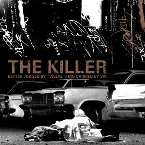 The Killer - Better judged by twelve than carried by six