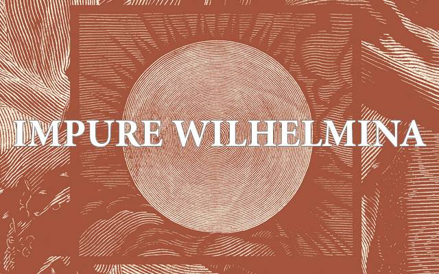 Impure Wilhelmina - juin 2017 (Interview)