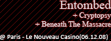 Entombed + Beneath The Massacre + Cryptopsy - Le Nouveau Casino / Paris - le 06/12/2008 (Live report)
