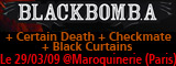 Black Bomb A + Black Curtains + Checkmate + Drive By Audio (report)