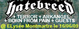 Hatebreed + Terror + Born From Pain + Arkangel + Stick To Your Guns + Trapped Under Ice - L'Elysée Montmartre / Paris (75) - le 16/06/2009 (Live report)
