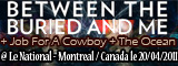 Between the Buried and Me + Job For A Cowboy + The Ocean - Le national / Montreal - le 20/04/2011 (Live report)