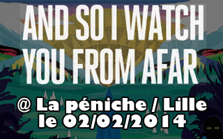 And So I Watch You From Afar - La Péniche  / Lille - le 02/02/2014 (Live report)