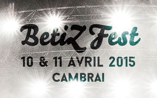 Betiz'fest 2015 - Palais des grottes / Cambrai (59) - le 10/04/2015
