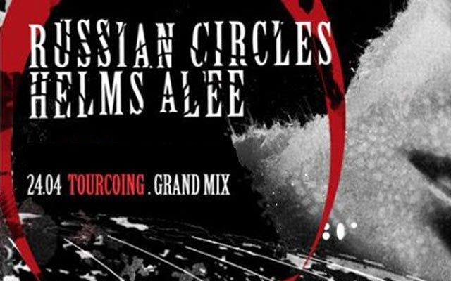 Russian Circles + Helms Alee - Le Grand Mix / Tourcoing (59) - le 24/04/2015 (report)