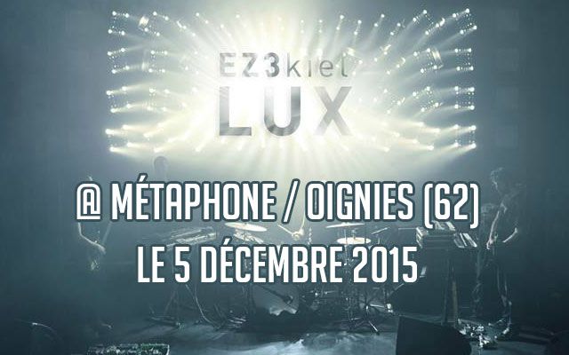 Ez3kiel - Métaphone / Oignies (62) - le 05/12/2015 (report)